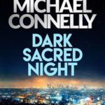 Michael Connelly Dark Sacred Night